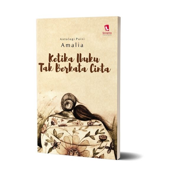 Ketika Ibuku Tak Berkata Cinta